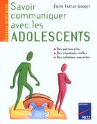 Couverture du livre « Savoir Communiquer Avec Les Adolescents » de Edith Tartar Goddet aux éditions Retz