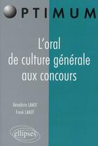 Couverture du livre « L'oral de culture generale aux concours » de Lanot aux éditions Ellipses