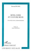 Couverture du livre « RITES, CODE ET CULTURE ROCK : Un art de vivre communautaire » de Bertrand Ricard aux éditions L'harmattan