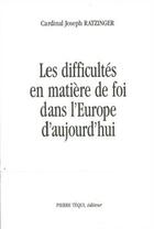 Couverture du livre « Difficultes En Matiere De Foi Dans L Europe D Aujourd Hui » de Joseph Ratzinger aux éditions Tequi