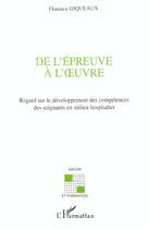 Couverture du livre « De l'epreuve a l' uvre - regard sur le developpement des competences des soignants en milieu hospita » de Florence Giqueaux aux éditions L'harmattan