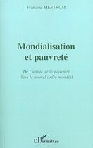 Couverture du livre « MONDIALISATION ET PAUVRETÉ : De l'utilité de la pauvreté dans le nouvel ordre mondial » de Francine Mestrum aux éditions L'harmattan