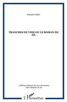 Couverture du livre « Tranches de vide ou le roman de jil » de Renaud Valere aux éditions L'harmattan