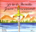 Couverture du livre « Le lac des Invincibles : À partir de 6 ans » de Jean-Lucien Miksa et Natacha Miksa et François Monge aux éditions L'harmattan