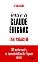 Couverture du livre « Lettre a claude erignac, l'ami assassine » de Jean Orizet aux éditions Cherche Midi