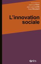 Couverture du livre « L'innovation sociale » de Juan-Luis Klein et Jean-Louis Laville et Franck Moulaert aux éditions Eres