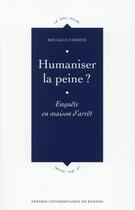 Couverture du livre « Humaniser la peine ? enquête sur les pratiques et usages du droit en maison d'arrêt » de Yasmine Bouagga aux éditions Pu De Rennes