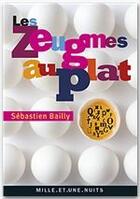 Couverture du livre « Les zeugmes au plat » de Sebastien Bailly aux éditions Fayard/mille Et Une Nuits