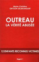 Couverture du livre « Outreau, la vérité abusée » de Marie-Christine Gryson-Dejehansart aux éditions Hugo Document