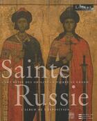 Couverture du livre « Sainte Russie ; l'art russe des origines à Pierre le Grand » de Jannic Durand aux éditions Somogy