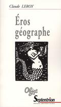 Couverture du livre « Éros géographe » de Claude Leroy aux éditions Pu Du Septentrion