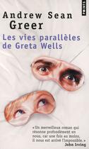 Couverture du livre « Les vies parallèles de Greta Wells » de Andrew Sean Greer aux éditions Points