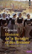 Couverture du livre « Histoire de la Bretagne et des Bretons Tome 2 ; des Lumières au XXIe siècle » de Joel Cornette aux éditions Points