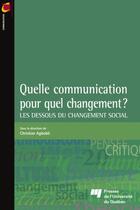 Couverture du livre « Quelle communication pour quel changement ? les dessous du changement social » de Agbobli C aux éditions Presses De L'universite Du Quebec