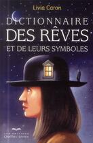 Couverture du livre « Dictionnaire des rêves et de leurs symboles » de Livia Caron aux éditions Quebec Livres