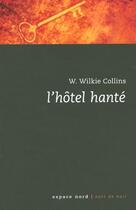 Couverture du livre « L'hôtel hanté » de Wilkie Collins aux éditions Espace Nord