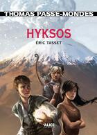 Couverture du livre « Thomas passe-mondes Tome 2 ; Hyksos » de Eric Tasset aux éditions Alice Fantasy