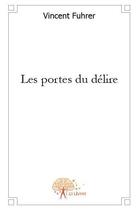 Couverture du livre « Les portes du délire » de Vincent Fuhrer aux éditions Edilivre