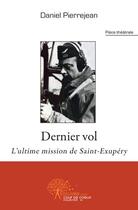 Couverture du livre « Le dernier vol » de Pierrejean Daniel aux éditions Edilivre