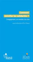 Couverture du livre « Comment revivifier les solidarités ? l'engagement, un remède à la crise » de Eric Chenut aux éditions Editions De L'aube