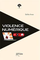 Couverture du livre « Violence numérique » de Saliha Arzaz aux éditions Persee