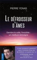 Couverture du livre « Le défroisseur d'âmes ; derrière le voile, l'invisible : un médium témoigne » de Pierre Yonas aux éditions City