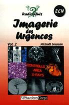 Couverture du livre « Imagerie des urgences t.2 ; radio quiz » de Michael Soussan aux éditions Vernazobres Grego