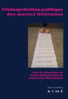 Couverture du livre « L'interprétation politique des oeuvres littéraires » de Carlo Umberto Arcuri et Andreas Psfersman aux éditions Kime