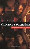 Couverture du livre « Violences sexuelles ; la nouvelle arme de guerre » de Karima Guenivet aux éditions Michalon
