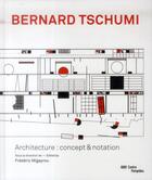 Couverture du livre « Bernard Tschumi ; architecture : concept et notation » de Frederic Migayrou aux éditions Centre Pompidou