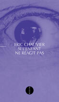 Couverture du livre « Si l'enfant ne réagit pas » de Eric Chauvier aux éditions Editions Allia