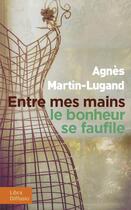 Couverture du livre « Entre mes mains le bonheur se faufile » de Agnes Martin-Lugand aux éditions Libra Diffusio