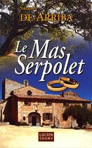 Couverture du livre « Le mas Serpolet » de De Arriba/Suzanne aux éditions Lucien Souny