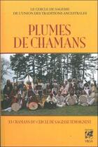 Couverture du livre « Plumes de chamans ; 33 chamans du cercle de sagesse témoignent » de  aux éditions Vega