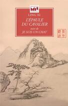 Couverture du livre « L'épaule du cavalier ; je suis un chat » de Xi Ling aux éditions Maurice Nadeau