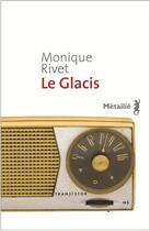 Couverture du livre « Le glacis » de Monique Rivet aux éditions Metailie