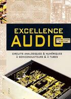 Couverture du livre « Excellence audio ; circuit analogique et numérique ; à semi-conducteur et à tube » de Elektor aux éditions Publitronic Elektor