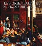 Couverture du livre « Les orientalistes de l'école britannique » de Gerald M. Ackerman aux éditions Acr