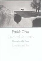 Couverture du livre « Un cheval deux traits un recitatif rustique » de Cloux/Damase aux éditions Le Temps Qu'il Fait