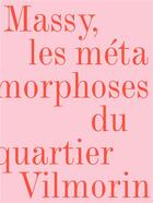 Couverture du livre « Massy, les métamorphoses du quartier Vilmorin » de Hugron Jean-Philippe aux éditions Aam - Archives D'architecture Moderne