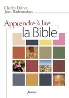 Couverture du livre « Apprendre à lire la bible (3e édition) » de Charles Delhez et Jean Radermakers aux éditions Fidelite
