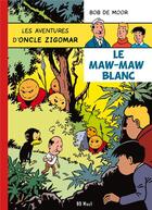 Couverture du livre « Les aventures d'oncle Zigomar Tome 3 : le Maw-Maw blanc » de Bob De Moor aux éditions Bd Must