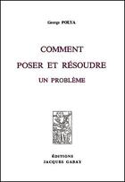 Couverture du livre « Comment poser et résoudre un problème » de George Polya aux éditions Jacques Gabay