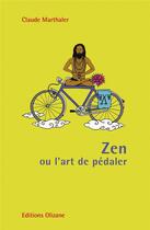 Couverture du livre « Zen ou l'art de pédaler » de Claude Marthaler aux éditions Olizane