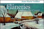 Couverture du livre « Flâneries en Franche-Comté » de Jean-Marie Vuillier aux éditions Editions Du Belvedere