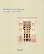 Couverture du livre « Académie d'architecture t.2 ; 1890-1970 » de  aux éditions Bibliotheque Des Arts