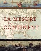 Couverture du livre « La mesure d'un continent : atlas historique de l'Amérique du nord » de Raymonde Litalien aux éditions Septentrion