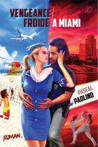 Couverture du livre « Vengeance froide à Miami » de Paolino Pascal aux éditions Entreprendre