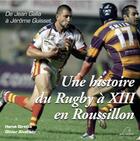 Couverture du livre « Une histoire du rugby à XIII en Roussillon » de Herve Girette et Olivier Alvarado aux éditions Mare Nostrum