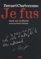 Couverture du livre « Je fus ; essai sur la liberté » de Bernard Charbonneau aux éditions Opales